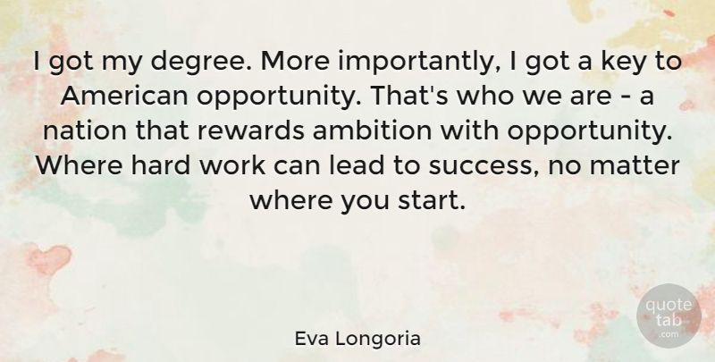 Eva Longoria Quote About Success, New Year, Hard Work: I Got My Degree More...