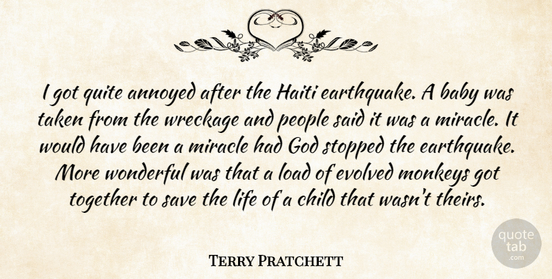 Terry Pratchett Quote About Annoyed, Baby, Child, Evolved, God: I Got Quite Annoyed After...