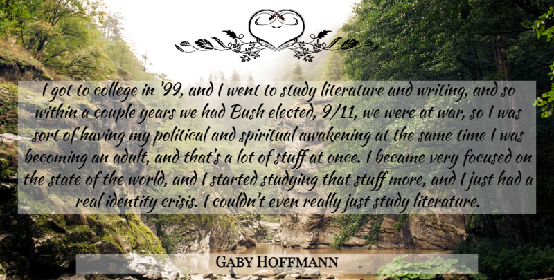 Gaby Hoffmann Quote About Spiritual, Couple, Real: I Got To College In...