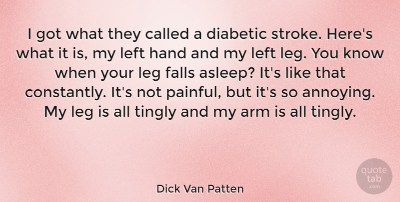 Dick Van Patten Quote About Arm, Diabetic, Falls, Hand, Left: I Got What They Called...