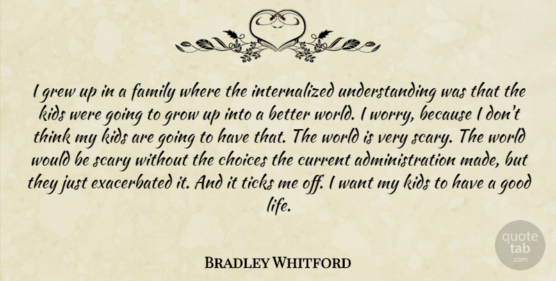 Bradley Whitford Quote About Growing Up, Good Life, Kids: I Grew Up In A...