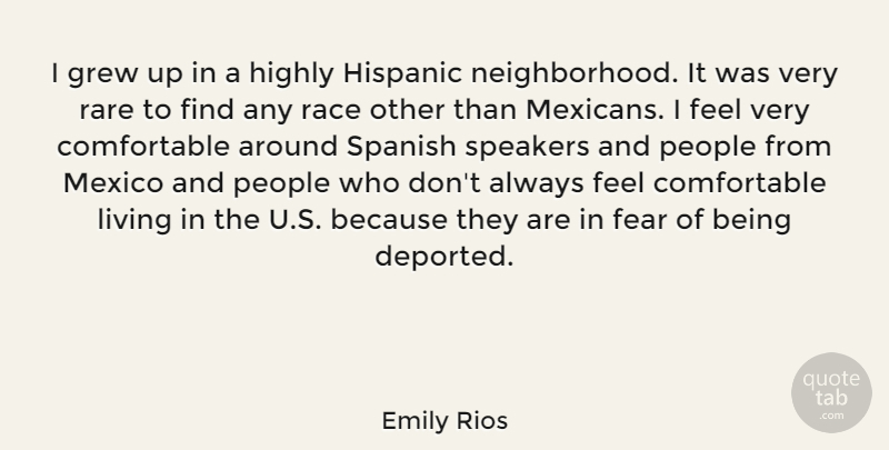 Emily Rios Quote About Race, People, Mexico: I Grew Up In A...