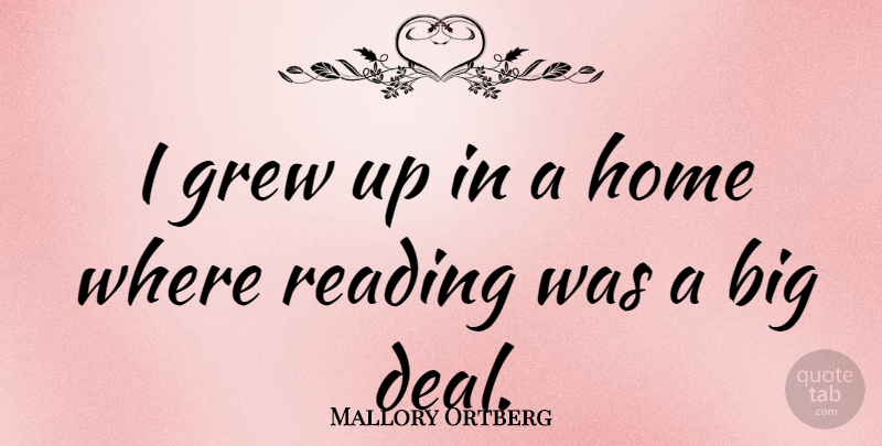 Mallory Ortberg Quote About Grew, Home: I Grew Up In A...