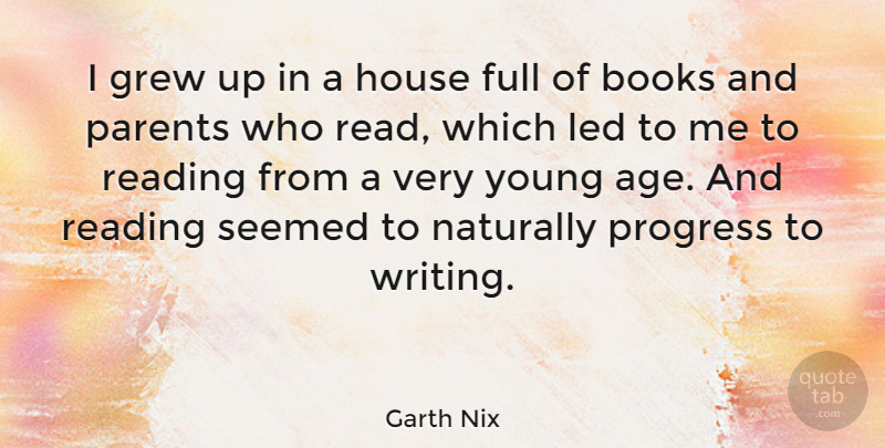 Garth Nix Quote About Age, Books, Full, Grew, House: I Grew Up In A...
