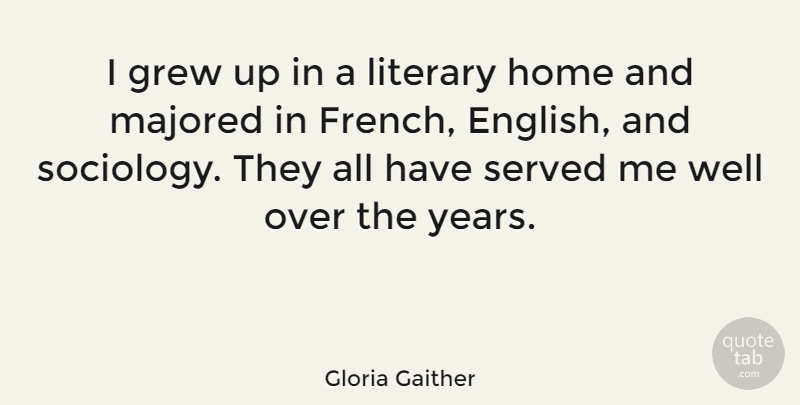 Gloria Gaither Quote About Grew, Home, Literary, Served: I Grew Up In A...