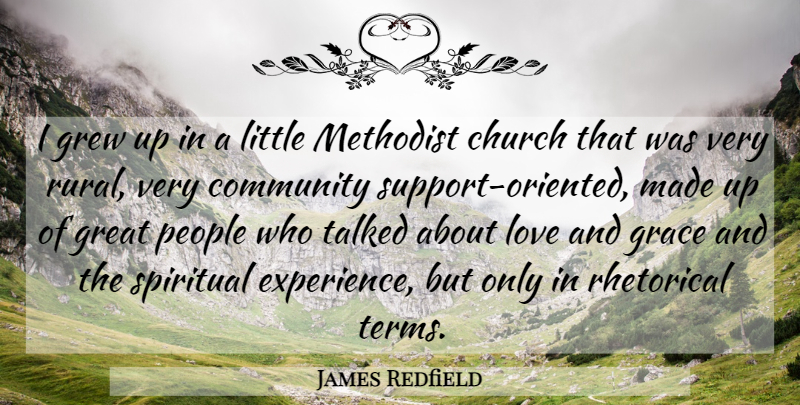 James Redfield Quote About Church, Community, Experience, Grace, Great: I Grew Up In A...