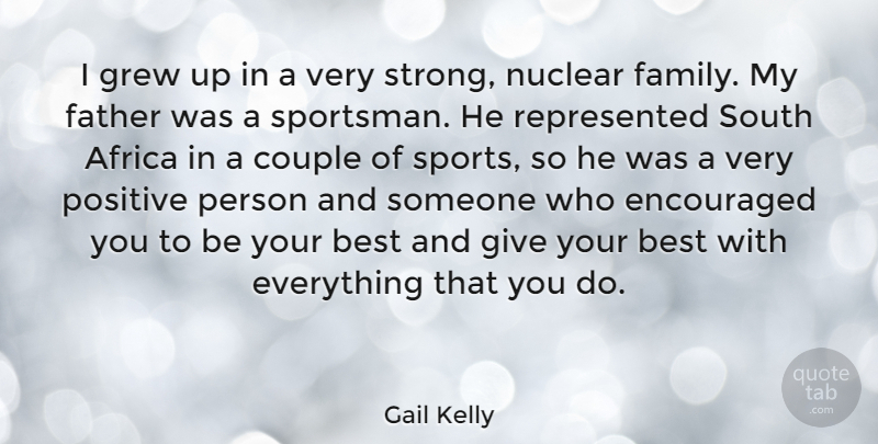 Gail Kelly Quote About Africa, Best, Couple, Encouraged, Family: I Grew Up In A...