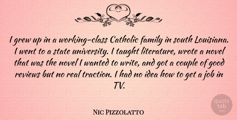 Nic Pizzolatto Quote About Catholic, Couple, Family, Good, Grew: I Grew Up In A...