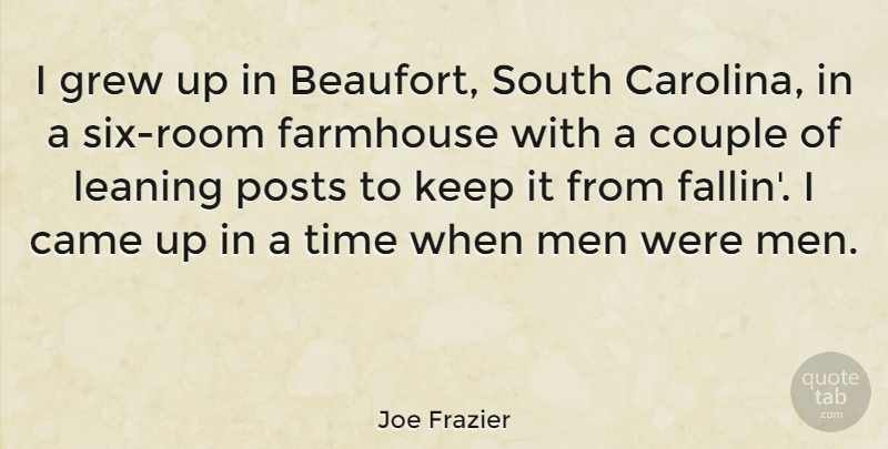 Joe Frazier Quote About Couple, Men, South Carolina: I Grew Up In Beaufort...