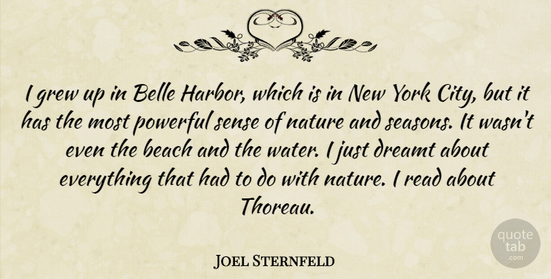 Joel Sternfeld Quote About Belle, Dreamt, Grew, Nature, Powerful: I Grew Up In Belle...