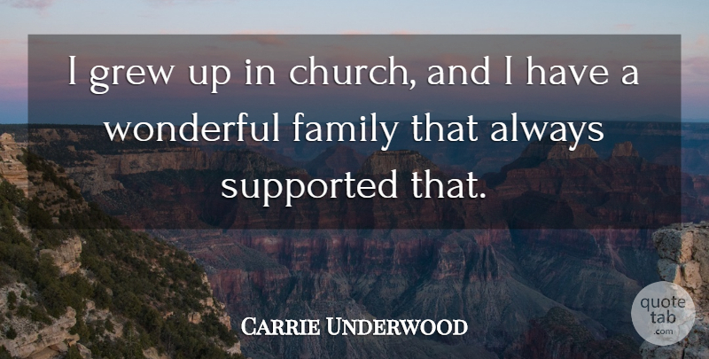 Carrie Underwood Quote About Church, Wonderful, Grew Up: I Grew Up In Church...