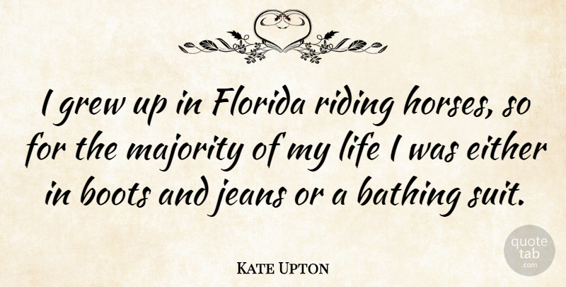 Kate Upton Quote About Horse, Florida, Jeans: I Grew Up In Florida...