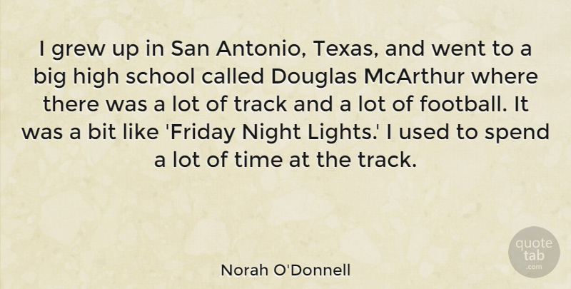 Norah O'Donnell Quote About Friday, Football, School: I Grew Up In San...