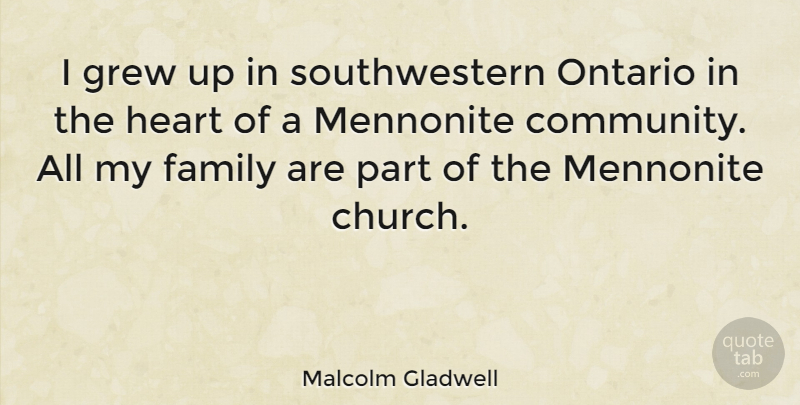 Malcolm Gladwell Quote About Family, Grew, Ontario: I Grew Up In Southwestern...