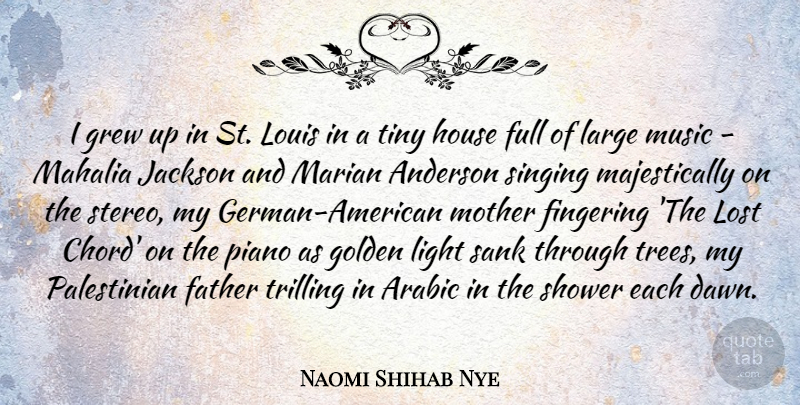 Naomi Shihab Nye Quote About Mother, Father, Light: I Grew Up In St...
