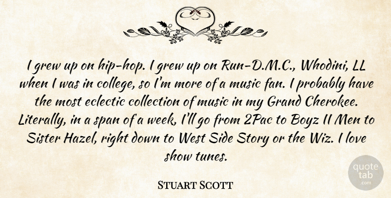 Stuart Scott Quote About Collection, Eclectic, Grand, Grew, Love: I Grew Up On Hip...