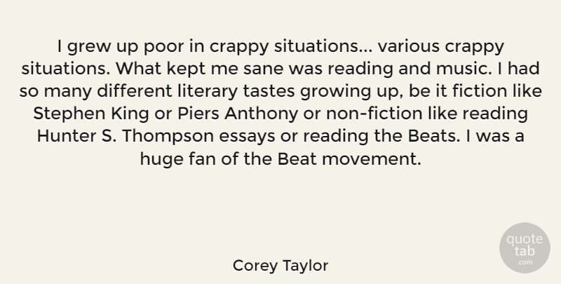 Corey Taylor Quote About Beat, Crappy, Essays, Fan, Fiction: I Grew Up Poor In...