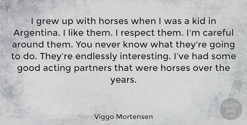 Viggo Mortensen Quote About Horse, Kids, Years: I Grew Up With Horses...