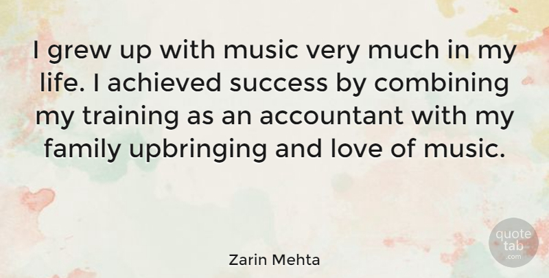 Zarin Mehta Quote About Accountant, Achieved, Combining, Family, Grew: I Grew Up With Music...