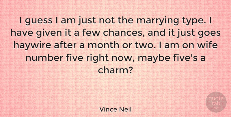 Vince Neil Quote About Two, Numbers, Wife: I Guess I Am Just...