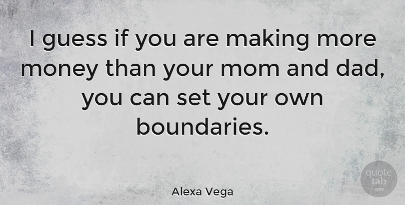 Alexa Vega Quote About Mom, Dad, Boundaries: I Guess If You Are...