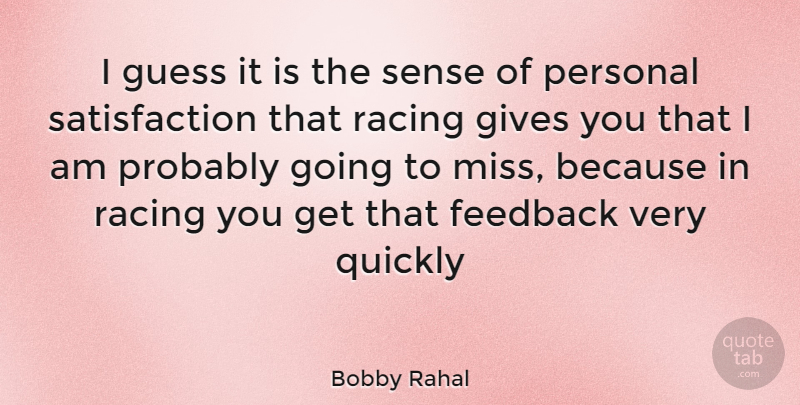 Bobby Rahal Quote About Giving, Missing, Racing: I Guess It Is The...