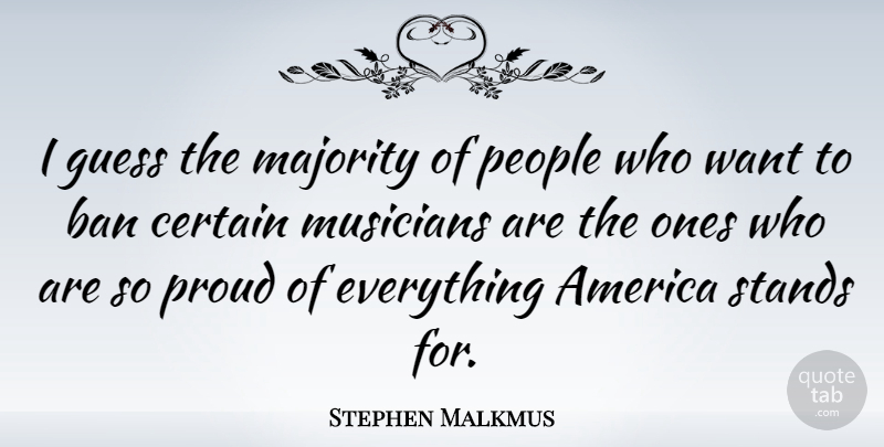 Stephen Malkmus Quote About America, People, Majority: I Guess The Majority Of...
