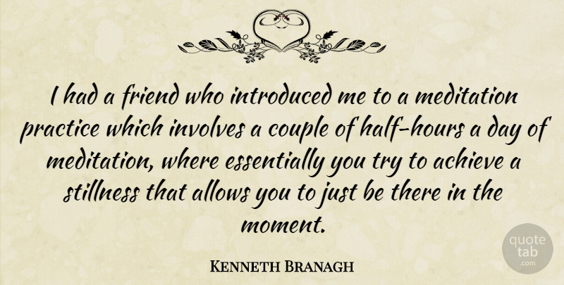 Kenneth Branagh Quote About Achieve, Couple, Friend, Introduced, Involves: I Had A Friend Who...