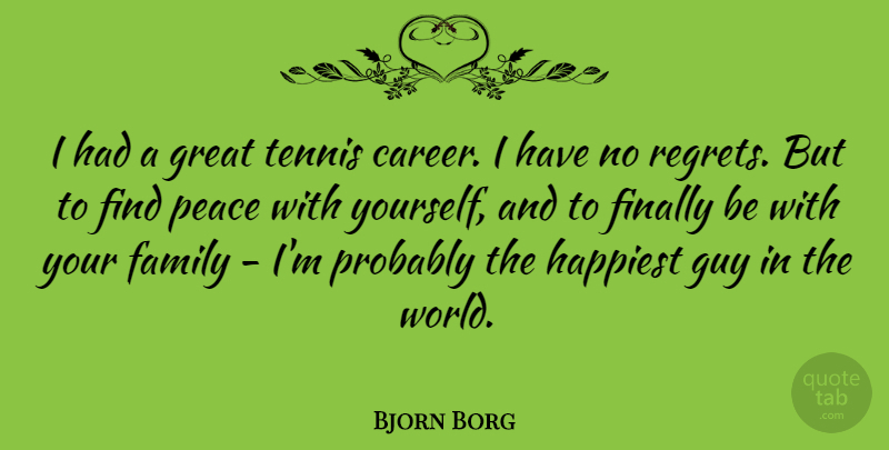 Bjorn Borg Quote About Regret, Careers, Tennis: I Had A Great Tennis...