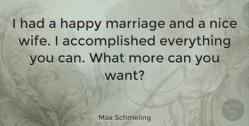 Max Schmeling Quote About Marriage, Nice, Wife: I Had A Happy Marriage...