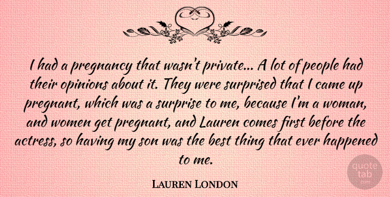 Lauren London Quote About Best, Came, Happened, Lauren, Opinions: I Had A Pregnancy That...