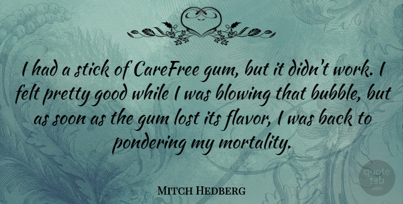 Mitch Hedberg Quote About Funny, Humor, Gum: I Had A Stick Of...
