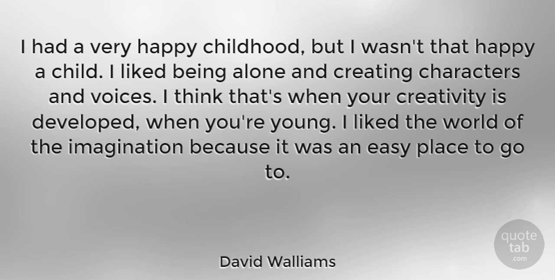 David Walliams Quote About Children, Creativity, Character: I Had A Very Happy...