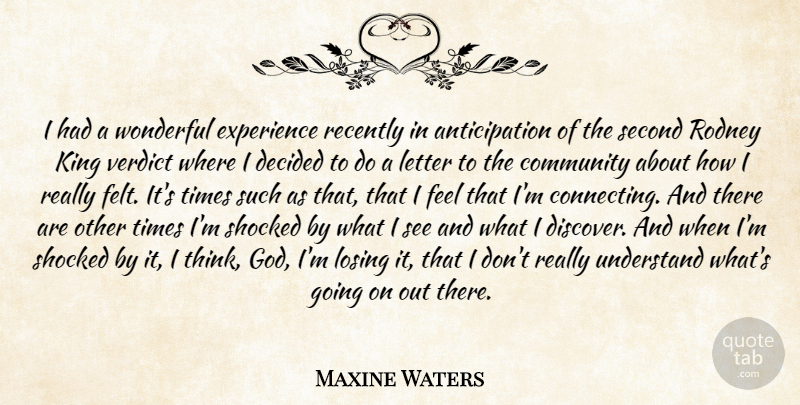 Maxine Waters Quote About Community, Decided, Experience, King, Letter: I Had A Wonderful Experience...