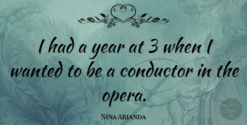 Nina Arianda Quote About Years, Opera, Wanted: I Had A Year At...