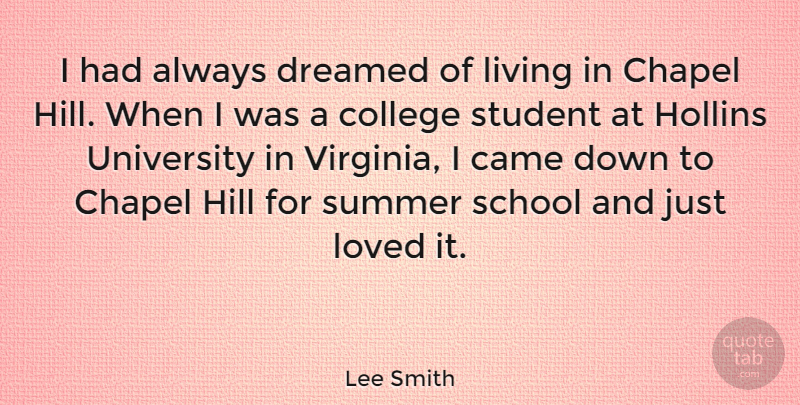 Lee Smith Quote About Came, Chapel, Dreamed, Hill, Loved: I Had Always Dreamed Of...