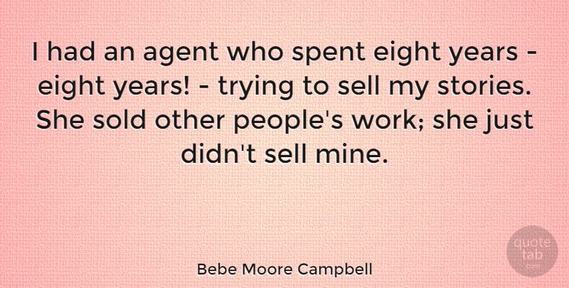 Bebe Moore Campbell Quote About Agent, Eight, Sell, Sold, Spent: I Had An Agent Who...
