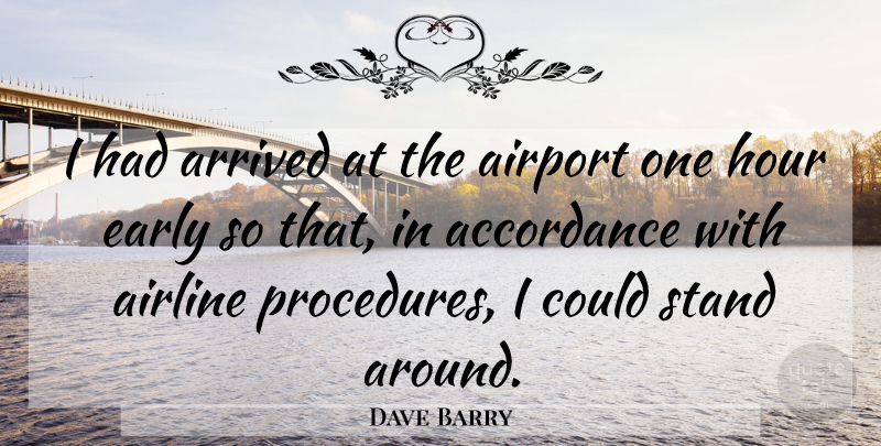 Dave Barry Quote About Humorous, Airports, Air Travel: I Had Arrived At The...