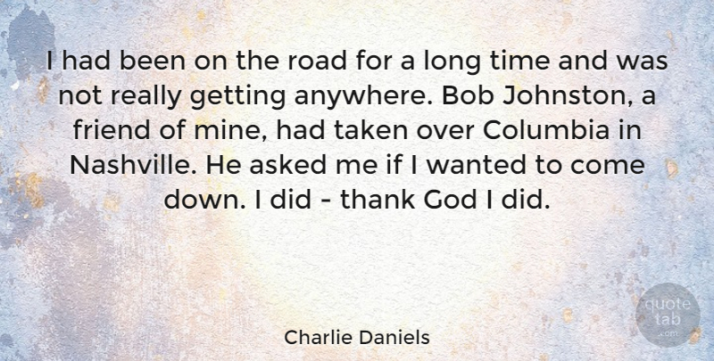 Charlie Daniels Quote About Taken, Nashville, Long: I Had Been On The...