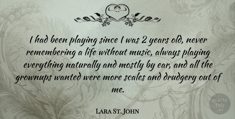 Lara St. John Quote About Years, Remember, Scales: I Had Been Playing Since...