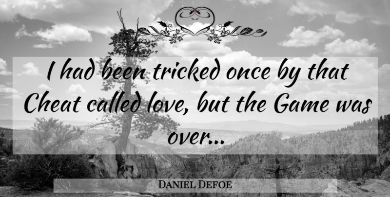 Daniel Defoe Quote About Games, Cheat: I Had Been Tricked Once...