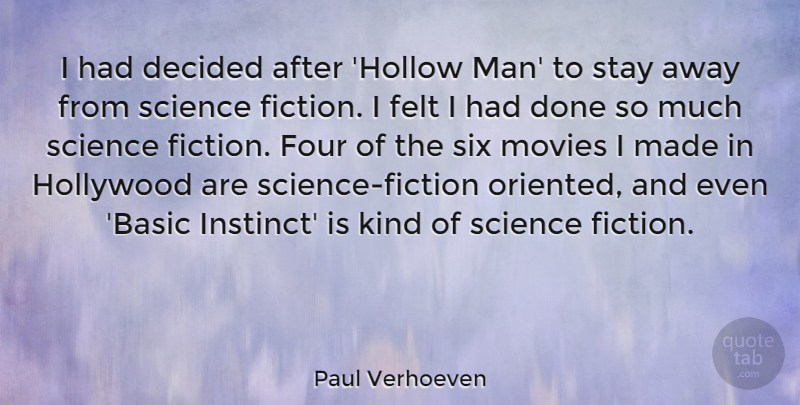 Paul Verhoeven Quote About Decided, Felt, Four, Movies, Science: I Had Decided After Hollow...