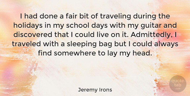 Jeremy Irons Quote About School, Holiday, Sleep: I Had Done A Fair...