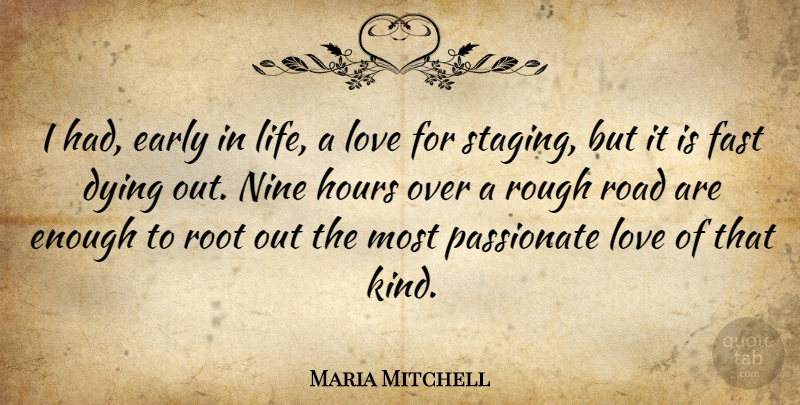Maria Mitchell Quote About Dying, Early, Fast, Hours, Love: I Had Early In Life...