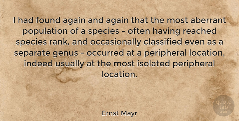 Ernst Mayr Quote About Location, Population, Found: I Had Found Again And...