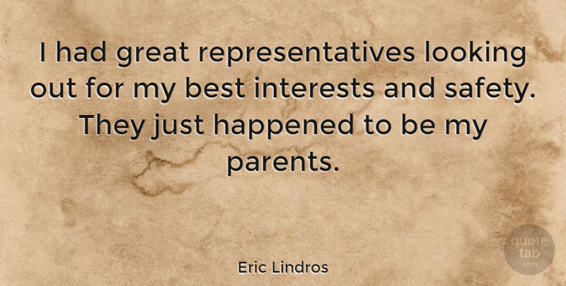 Eric Lindros Quote About Safety, Parent, Interest: I Had Great Representatives Looking...