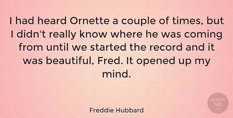 Freddie Hubbard Quote About American Musician, Coming, Opened, Record, Until: I Had Heard Ornette A...