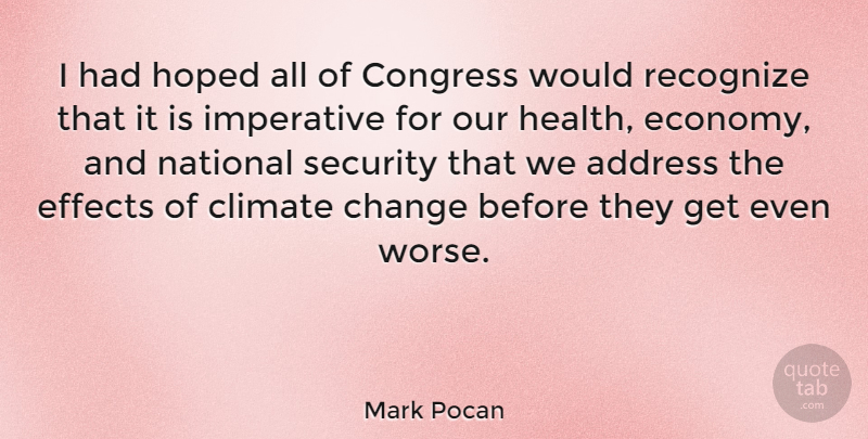Mark Pocan Quote About Address, Change, Climate, Congress, Effects: I Had Hoped All Of...