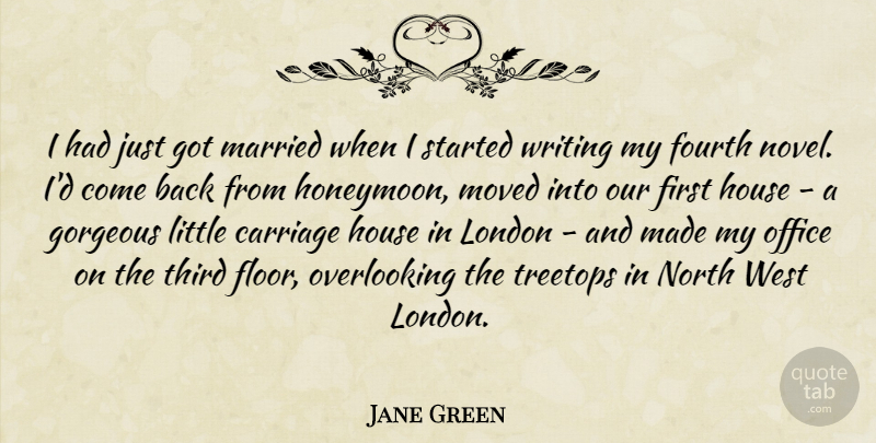 Jane Green Quote About Carriage, Fourth, Gorgeous, Married, Moved: I Had Just Got Married...
