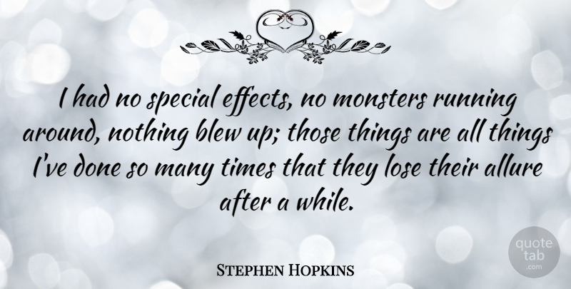 Stephen Hopkins Quote About American Athlete, Blew, Running: I Had No Special Effects...